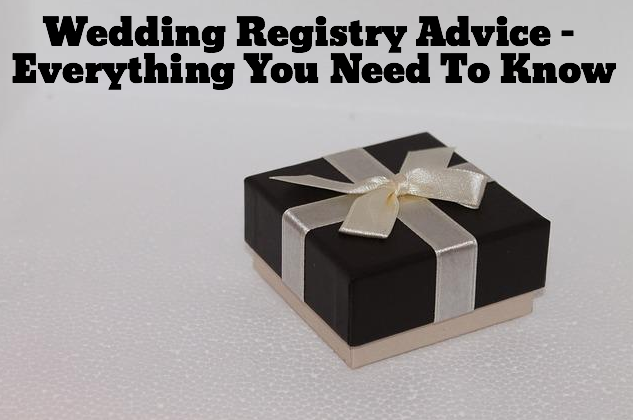 Wedding Registry Advice - Everything You Need To Know