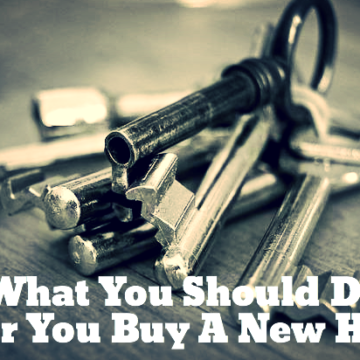 What You Should Do After You Buy A New Home